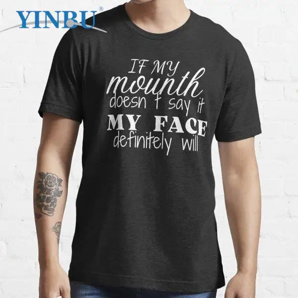 

If My Mouth Doesn t Say It My Face Definitely Will YINBU Brand High quality Men's short t-shirt 2023 Graphic Tee