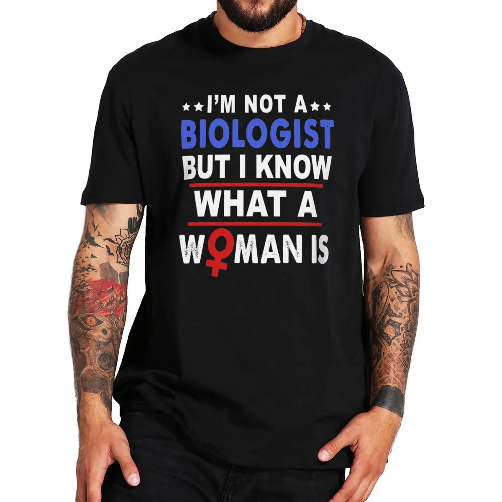 

I'm Not A Biologist But I Know What A Woman Is T-Shirt 2022 Funny Conservative Memes Unisex Tee Casual Cotton Premium T Shirt