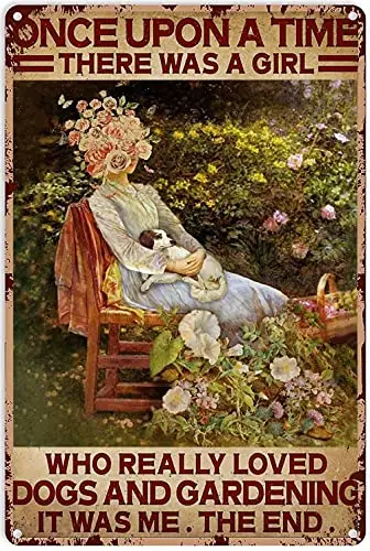 

Vintage Metal Tin Sign Once Upon A Time There Was A Girl Who Really Loved Dogs and Gardening Sign for Home Decoration