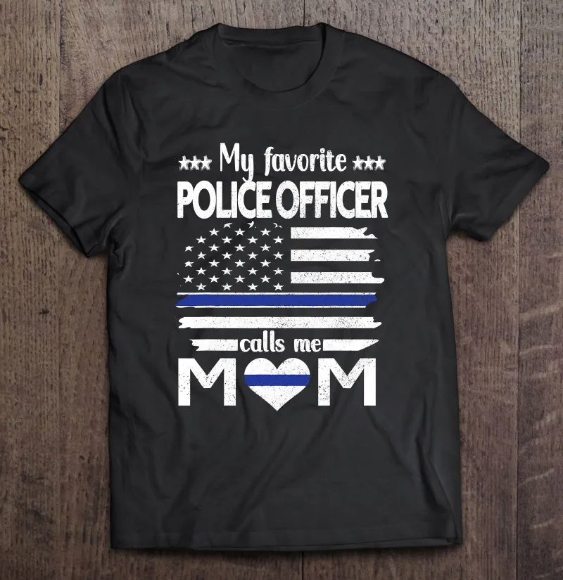 

My Favorite Police Officer Calls Me Mom Blue Line Police Mom T Shirt Vintage Men Clothing Mens Clothes Graphic T Shirts Blouse