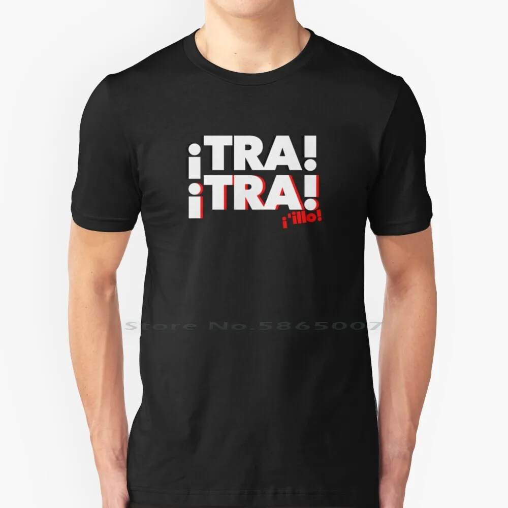 

Tra Tra! Illo!-Badly T-Shirt T Shirt 100% Cotton Killo Tra Tra Badly The Evil Want Rosalia Vila Vilar Pa Bad Me Oy201 Operation