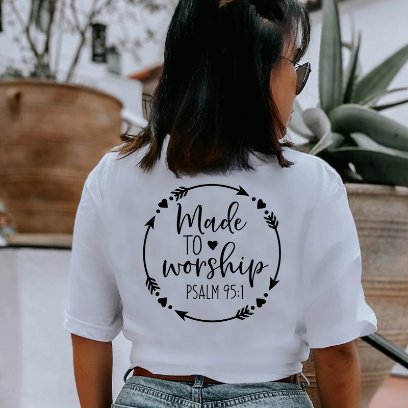 

Made To Worship Psalm 95:1 Bible Verse Back Printed T Shirts for Women Christian Tops Motivation T-shirt Female Tee Dropshipping