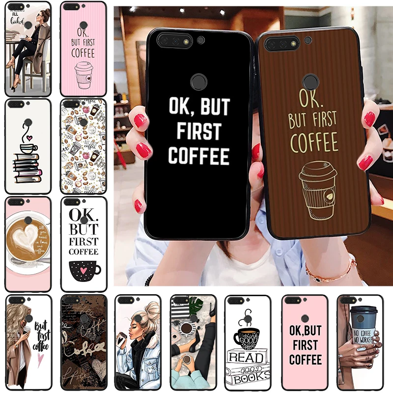 

OK but First Coffee Girl Phone Case for Huawei Honor 50 30 Pro 10X Lite 20 7A 7C 8X 9X Pro 9A 8A 8S 9S 10i 20S 20lite