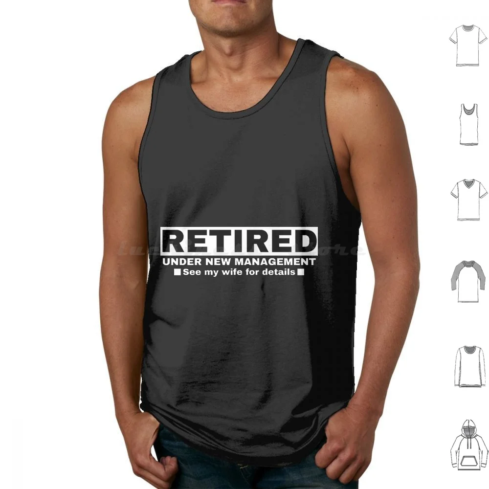 

Retired Under New Management See My Wife For Details Tank Tops Print Cotton Retired Management Wife