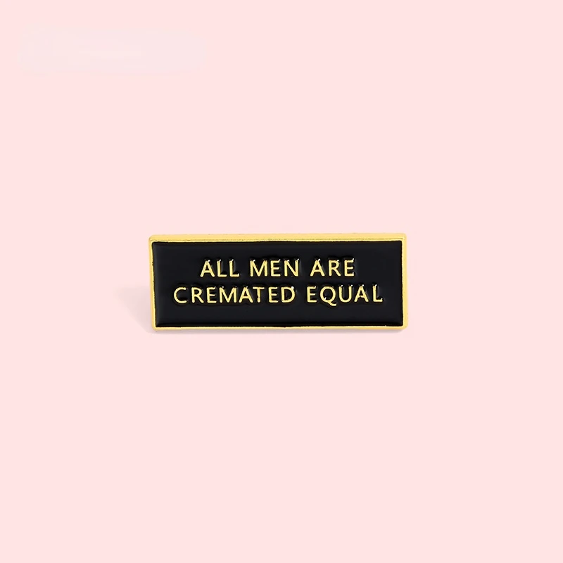 

Funny Cremator Enamel Pins Gothic Dark Tag Quote Badge Equalily Jewelry Brooches Lapel Pin For Friends Gifts