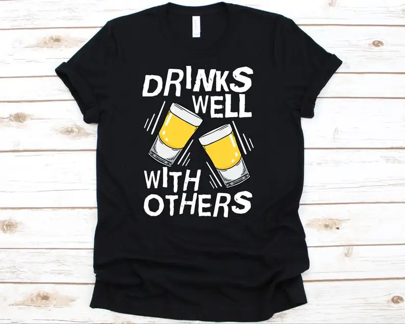 Drinks Well With Others T Shirt Drinking Cinco De Mayo Funny Tequila  Alcoholic Drink Short Sleeve Top Tees O Neck 100% Cotton