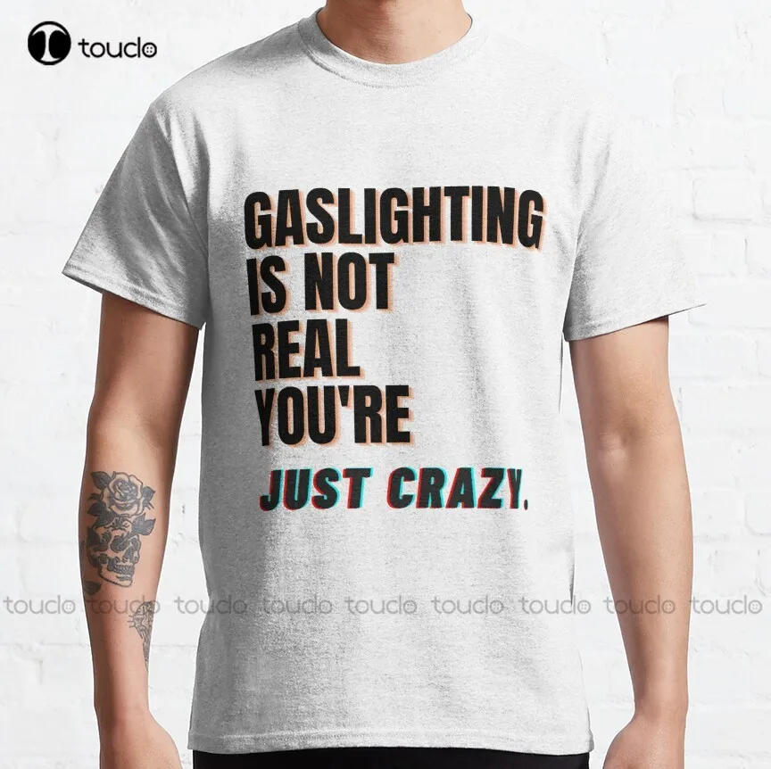 

Gaslighting не настоящая, просто безумная Классическая футболка, милые рубашки для девочек-подростков, креативная забавная рубашка, дышащая хлопковая Новинка