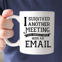 i survived another meeting that should have been an email coffee mugs printed tea art home decal office mugs beer