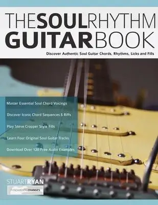 

The Soul Rhythm Guitar Book: Discover Authentic Soul Guitar Doobell, 128 ритмов, лизание и заполнение