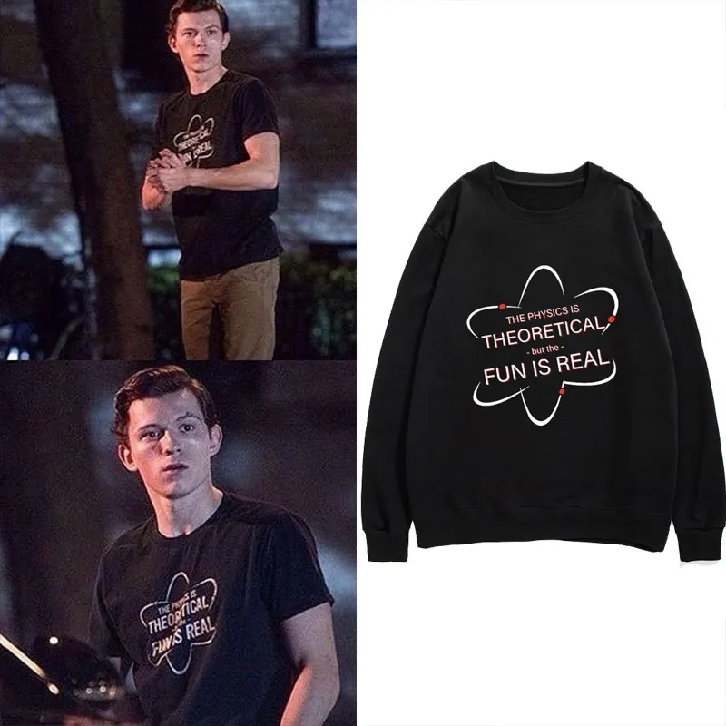 

Tom Holland Same Style Sweatshirts The Physics Is Theoretical But The Fun Is Real Sweatshirt Men Women Fashion Cotton Streetwear