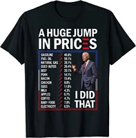 funny a huge jump in prices i did that anti joe biden meme men t shirt short casual casual 100 cotton shirts