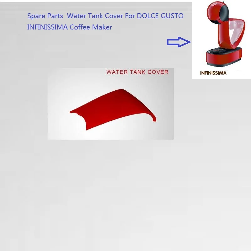 Запасные части для кофемашины, крышка резервуара для воды для DOLCE GUSTO INFINISSIMA, запчасти для кофеварки