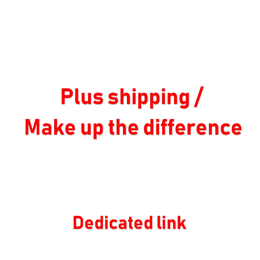 

Добавьте стоимость перевозки/добавьте разницу в цене для замены заказа. Пожалуйста, свяжитесь со службой поддержки клиентов перед размещением заказа