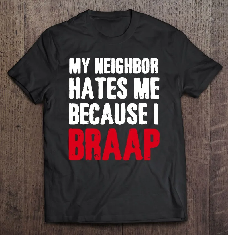 

Байкерская Мужская футболка My Neighbor Hates Me Braap, футболка в Корейском стиле, Женская хлопковая футболка, Мужская одежда, спортивная женская одеж...
