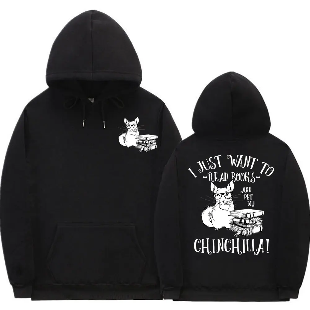 

I Just Want To Read Books and Pet My Chinchilla Double Sided Print Hoodie Animal Wear Eyes Mouse Hoodies Men Funny Sweatshirts