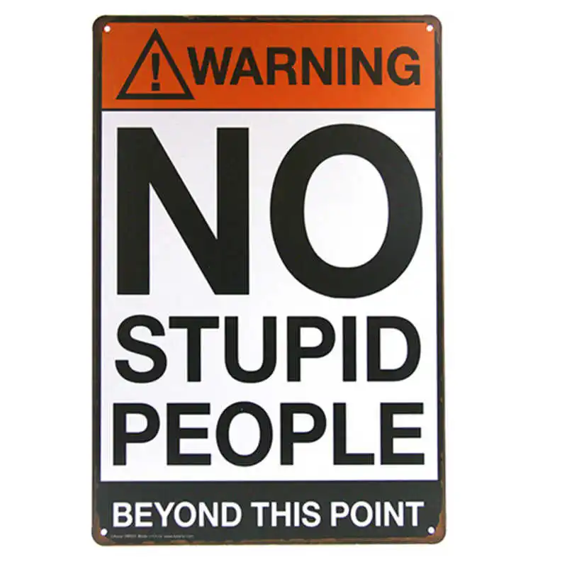 

WARNING SIGNS NO Stupid people Vintage Signs iron Poster art Wall Decor