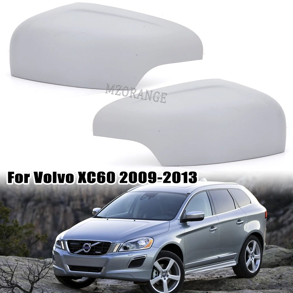 

Car Side Rearview Mirror Cover For Volvo XC60 2009 2010 2011 2012 2013 Housing Cap Hood Shell Base Color Car Accessories