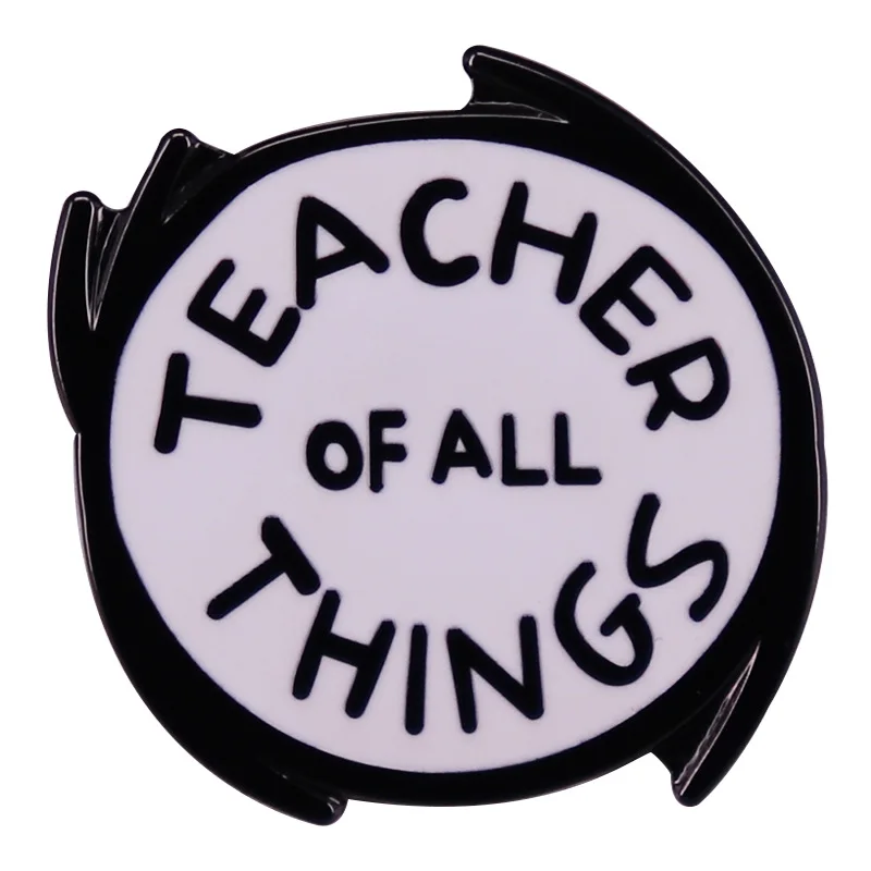 

A1699 Quote teacher of all things Brooch on Clothes Lapel Pins for Backpack Enamel Pins Decorative Badges Jewelry Accessories