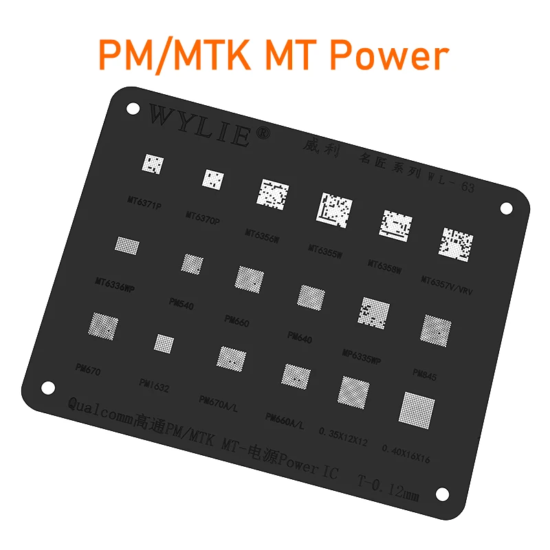 

Wylie WL-63 BGA Reballing Stencil For MT6371P 6370P 6356W 6355W 6358W 6357 6336WP PM540 660 640 845 670 MT PM MTK Power IC Chip