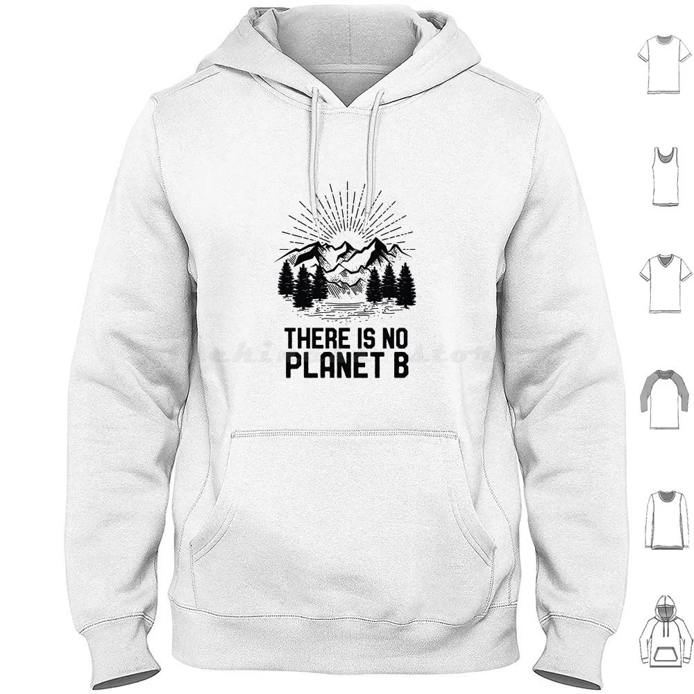 

Funny Earth Day There Is No Planet B Climate Change Global Warming Hoodie cotton Long Sleeve Earth Day Save The Planet Save