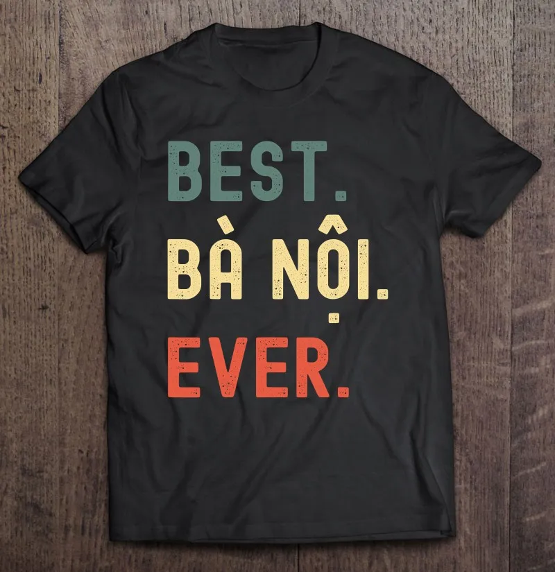 

Вьетнамские подарки бабушки-лучший дизайн футболка Ba Noi Ever для мужчин Мужская рубашка винтажные футболки с коротким рукавом топы Манга