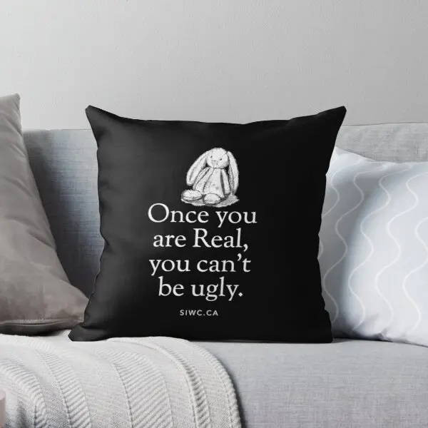 

Once You Are Real You Ca Not Be Ugly Printing Throw Pillow Cover Decor Wedding Case Square Decorative Sofa Pillows not include