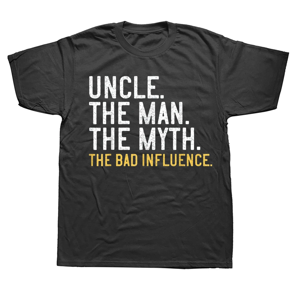 

Father's Day Uncle The Man The Myth The Bad Influence T Shirts Graphic Cotton Streetwear Short Sleeve Birthday Gifts T-shirt