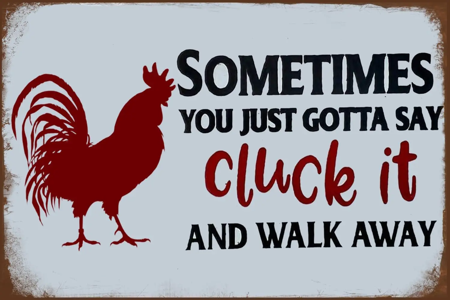 Sometmes вы просто должны сказать Cluck It And Walk Away забавный знак курятника 5 × 8 дюймов