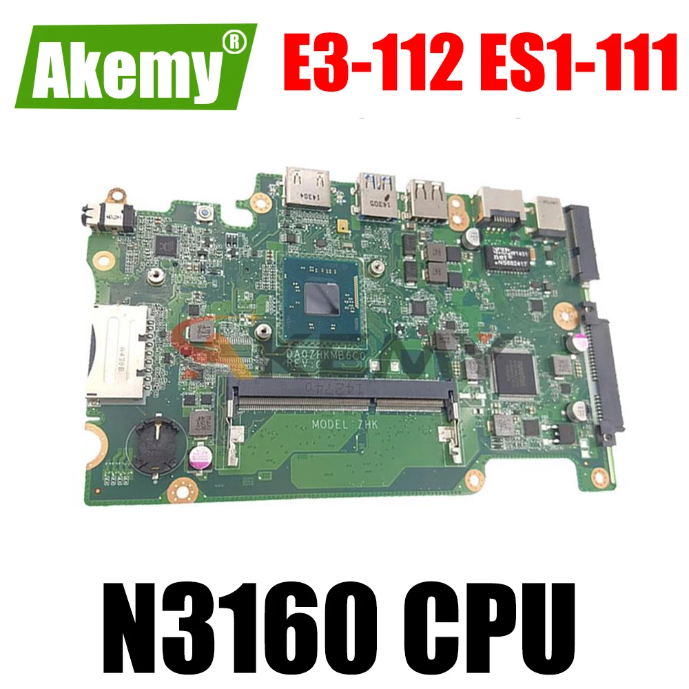 

AKEMY DA0ZHKMB6C0 for Acer Aspire E3-112 ES1-111 V3-112P Laptop Motherboard N3160 CPU DDR3L Mainboard