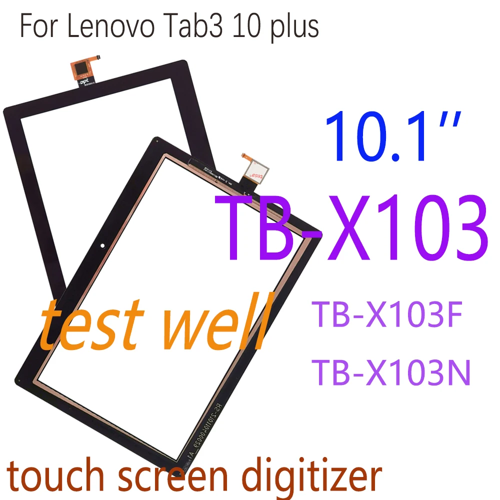 

Tested 10.1inch Touch screen For Lenovo Tab 3 Plus TB-X103F TB-X103N TB-X103 Touch Panel Screen Digitizer Sensors Front Glass