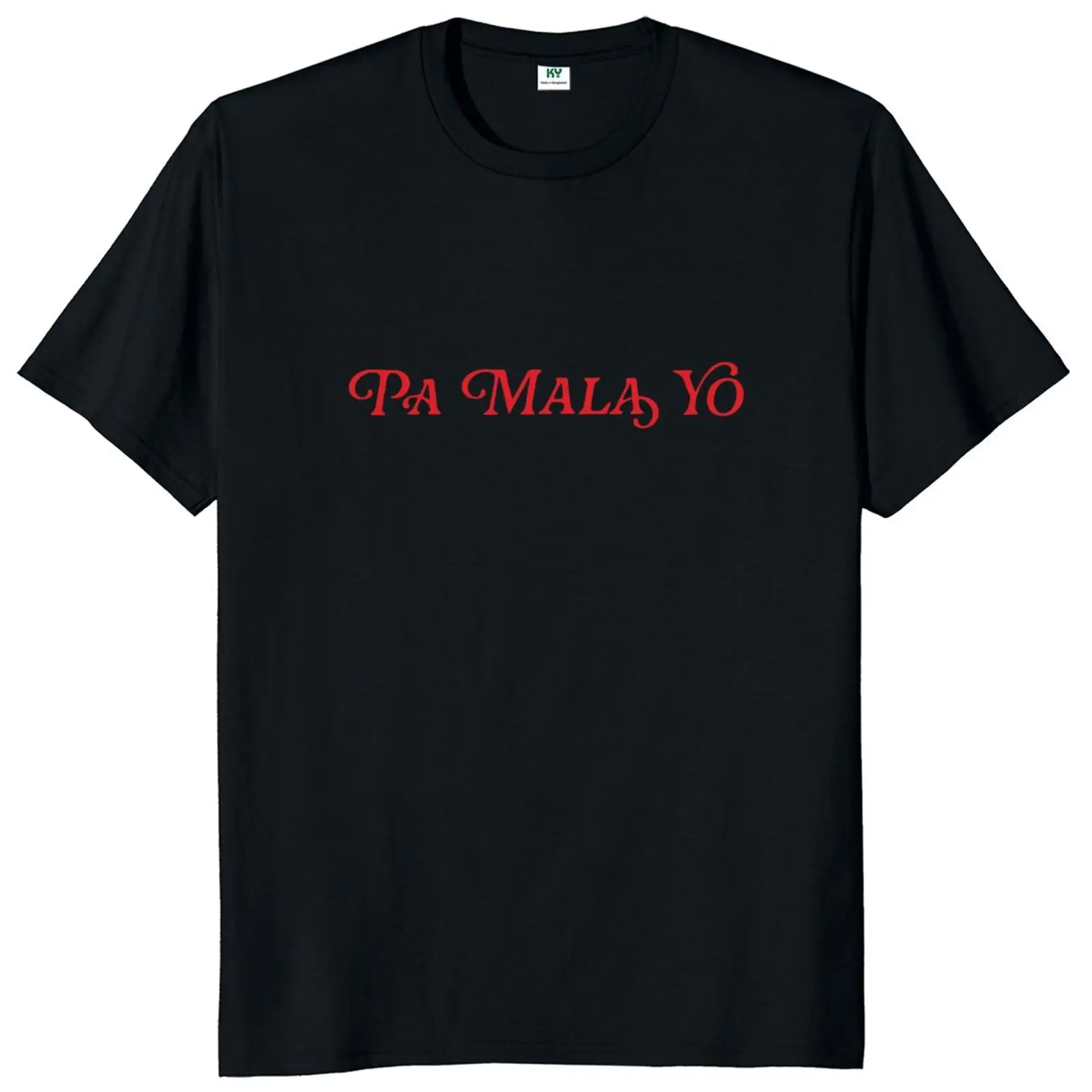 

Pa Mala Yo Funny T Shirt with Spanish Humor Design Women's Men's Tshirt Popular Singer Song Classic Camiseta 100% Cotton