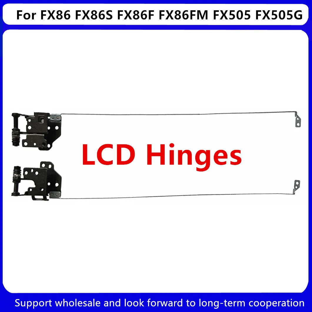 

New For Asus FX86 FX86S FX86F FX86FM FX505 FX505G FX95 Laptops Replacements LCD Hinges kit Left & Right