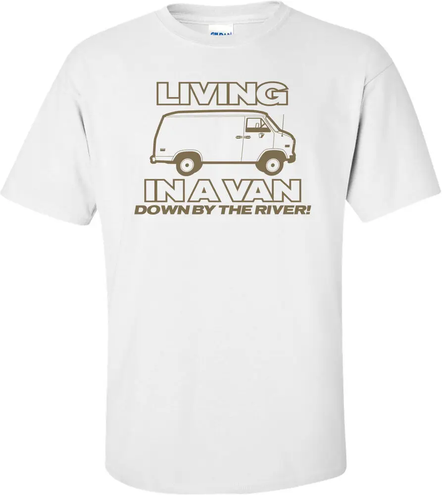 

Смешная футболка с надписью «Living In A Van Down By The River»