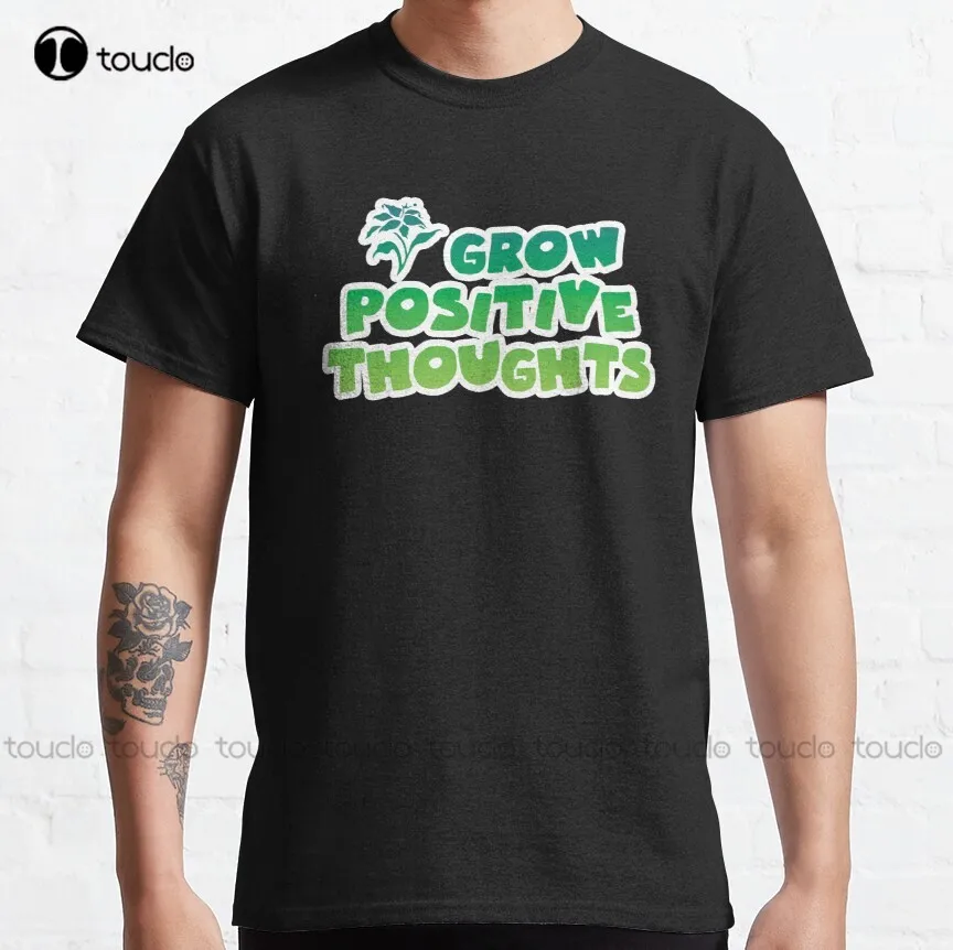 

Grow Positive Thoughts Design Classic T-Shirt Sleep Shirt New Popular Custom Aldult Teen Unisex All Seasons Gd Hip Hop Retro New