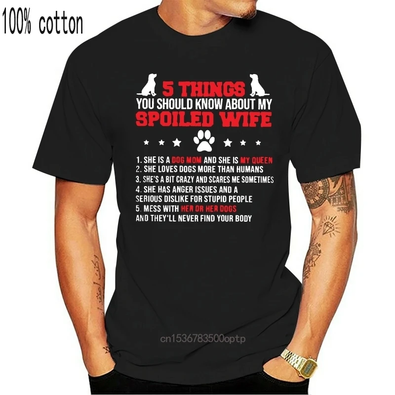 

Man Clothing 5 Things You Should Know About My Spoiled Wife She Is A Dog Mom And She Is My Queen T-Shirt