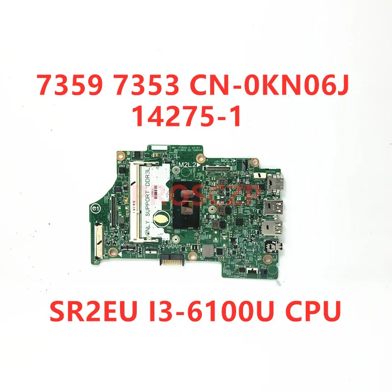 CN-0KN06J 0KN06J KN06J Mainboard For DELL 7359 7353 Laptop Motherboard 14275-1 With SR2EU I3-6100U CPU 100% Tested Working Well