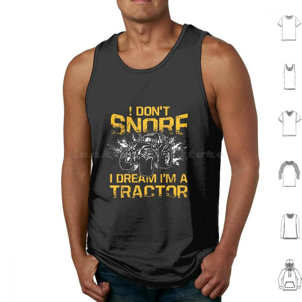 

Farmer , I Don'T Snore I Dream I'M A Tractor Funny Tractor Tank Tops Print Cotton Tractor I Dont Snore I Dream Im A