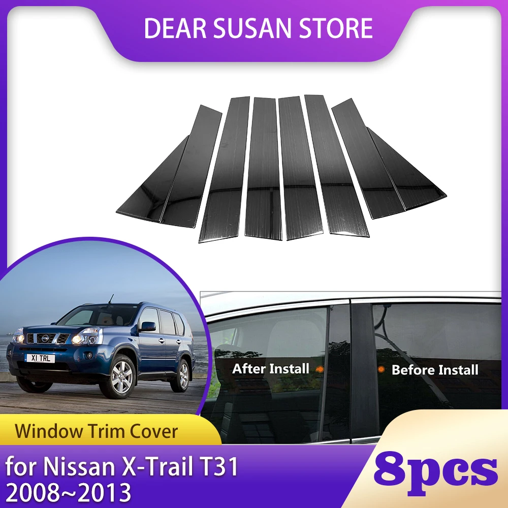 

8pcs Car Window Trim Cover for Nissan X-Trail T31 2008~2013 2009 2010 Part B C Column Pillar Posts Door Sticker Decal Accessorie