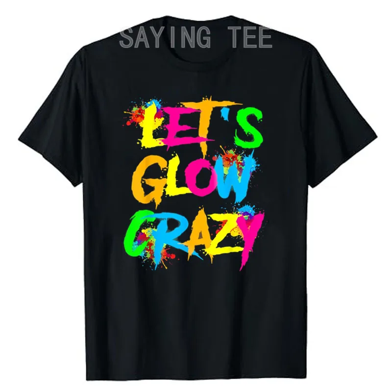 Футболка командная с надписью Let Glow Crazy красочная футболка принтом Tie Dye Team смешная