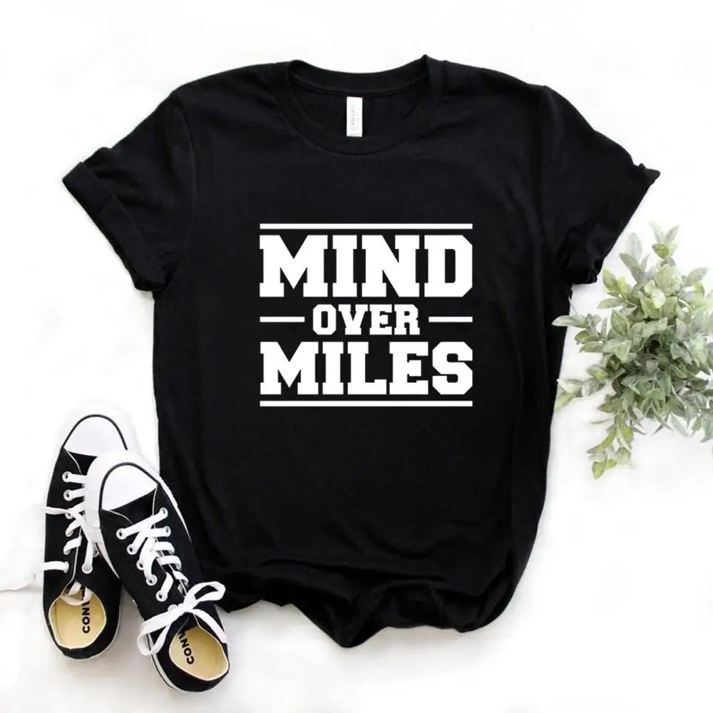 

Mind Over Miles Print Women Tshirts Cotton Casual Funny t Shirt For Lady Yong Girl Top Tee Hipster T156