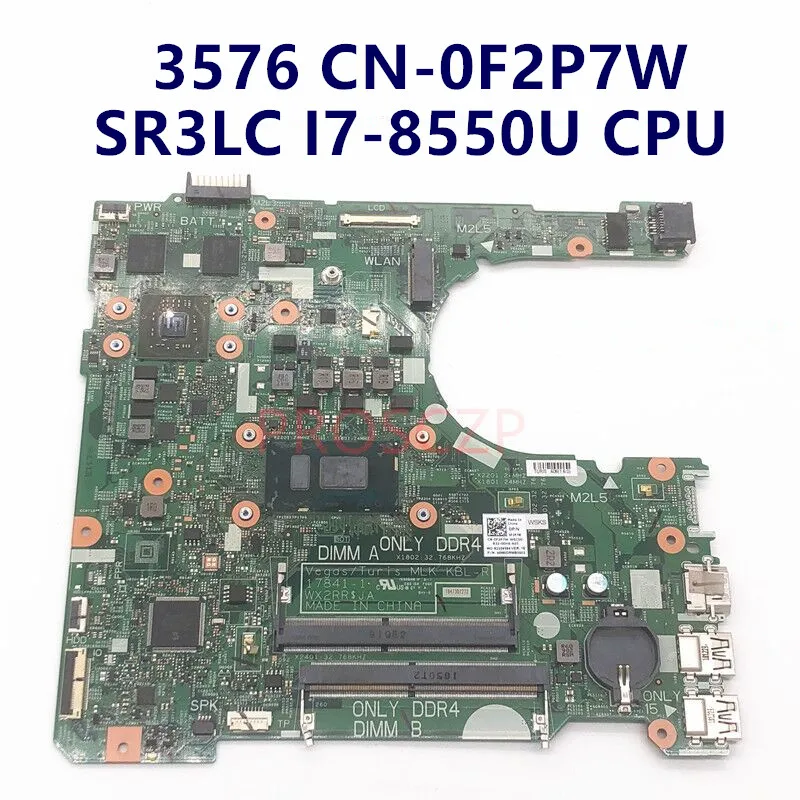 

CN-0F2P7W 0F2P7W F2P7W материнская плата для ноутбука DELL 3576, материнская плата 17841-1 с процессором SR3LC i7-8550U, 100% Протестировано, работает хорошо