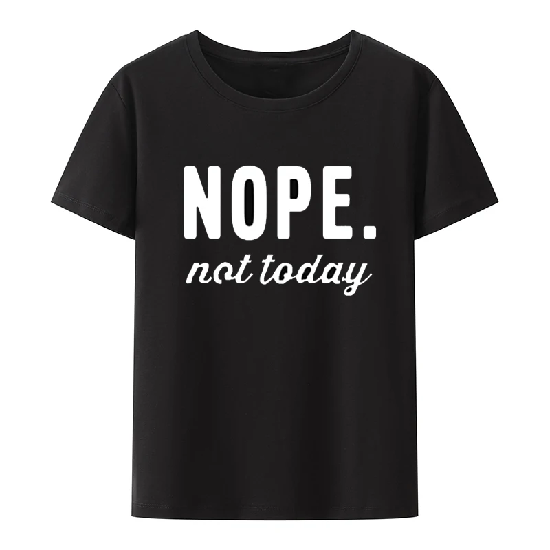 

Nope Not Today Women's Cute Juniors Tops Teen Girl Tee Funny T Shirt Camisa Printed T-shirt Top O-neck Portrait Street Fashion