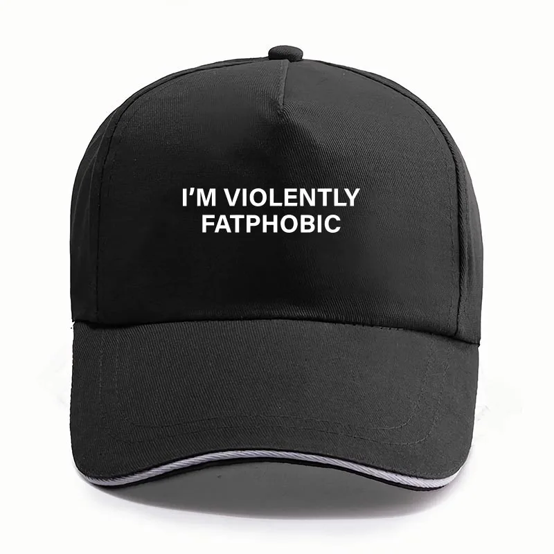 

I'm Violently Fatphobic Baseball Cap Sarcastic Humor Jokes Y2k Caps Unisex Casual Hats For Men Women