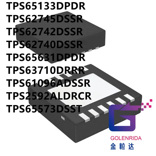 

10 шт. TPS65133DPDR TPS62745DSSR TPS62742DSSR TPS62740DSSR TPS65631DPDR TPS63710DRRR TPS61096ADSSR TPS2592ALDRCR TPS65573DSST IC