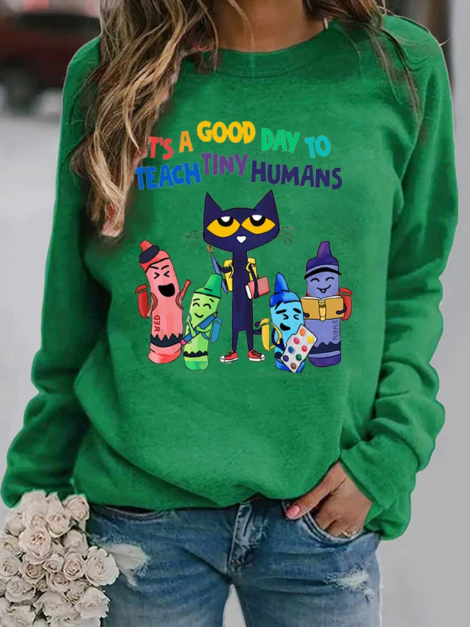 

It's A Good Day To Teach Tiny Humans Sweatshirt