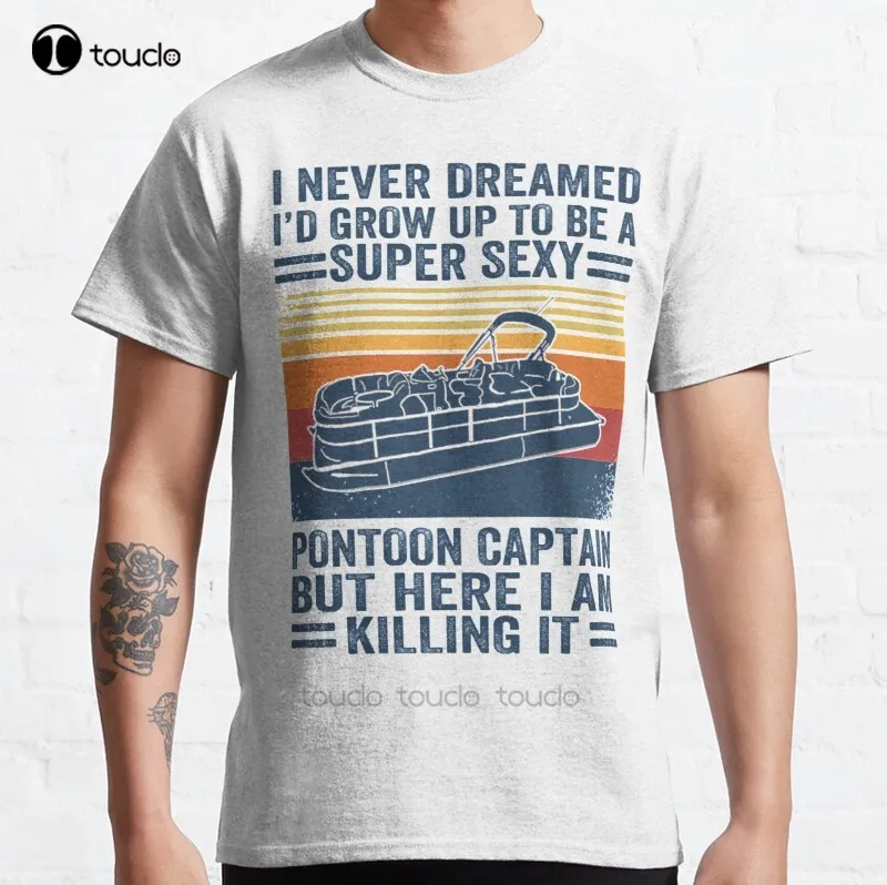 

Новинка, я никогда не мечтал, что я вырастусь супер сексуальным капитаном Понтона, но здесь я ее убиваю, Классическая футболка, хлопковая фут...