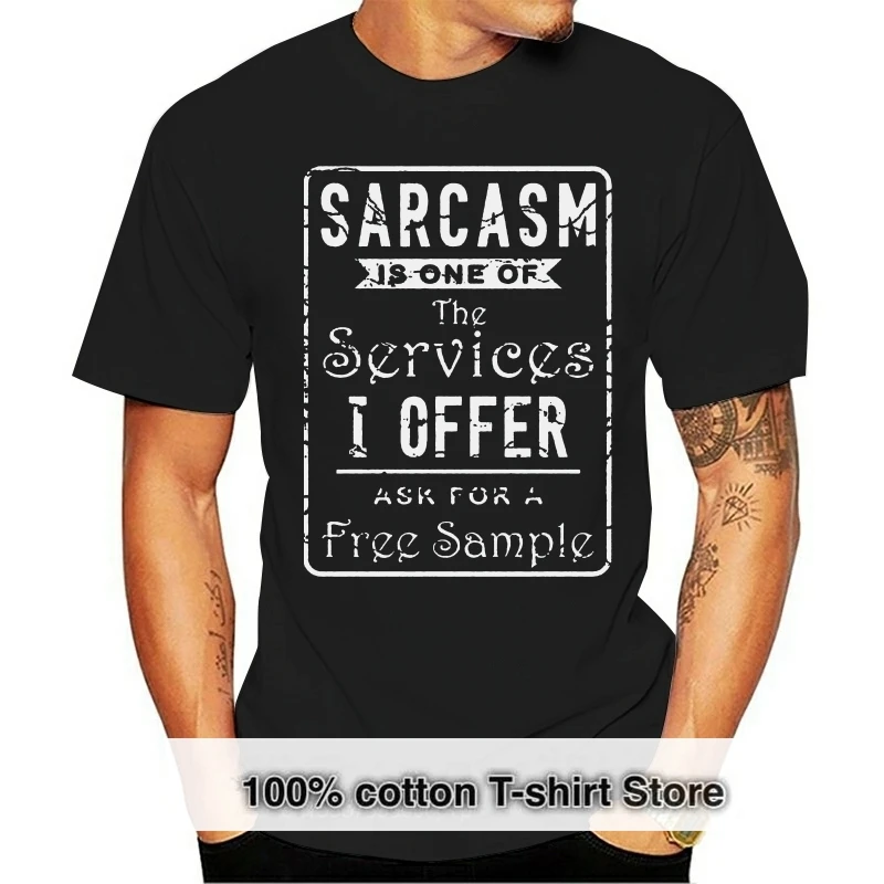 

100% Cotton Top Tee New Men Summer Tops Casuals Shirts Funny Shirt Sarcasm Is One Of The Free Services I Offer Men T Shirt