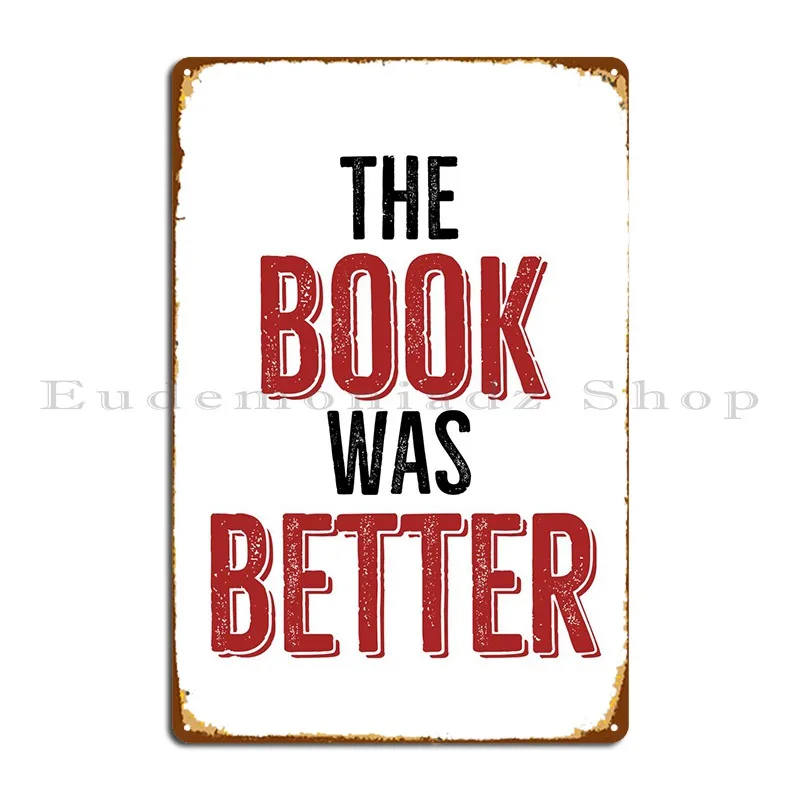

The Book Was Better Metal Sign вечерние кухонный плакат