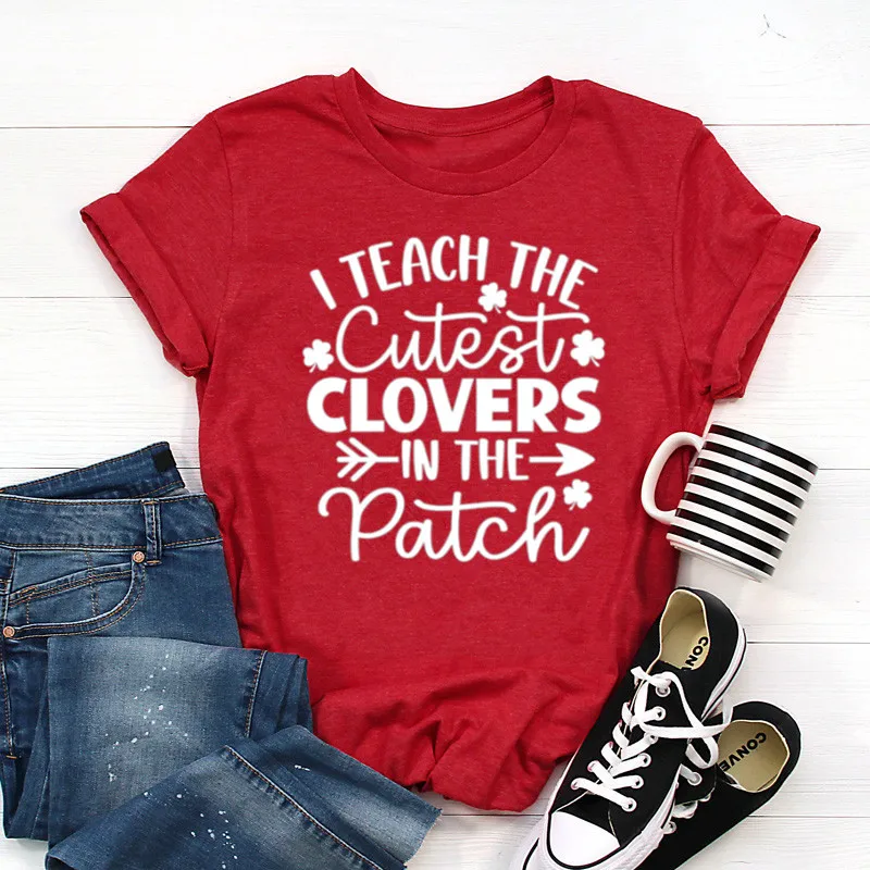 I Teach The Cutest Clovers In The Patch Shirt Funny Teacher  Life Shirts Cotton O Neck Fashion Casual Short-Sleeve Unisex Tops