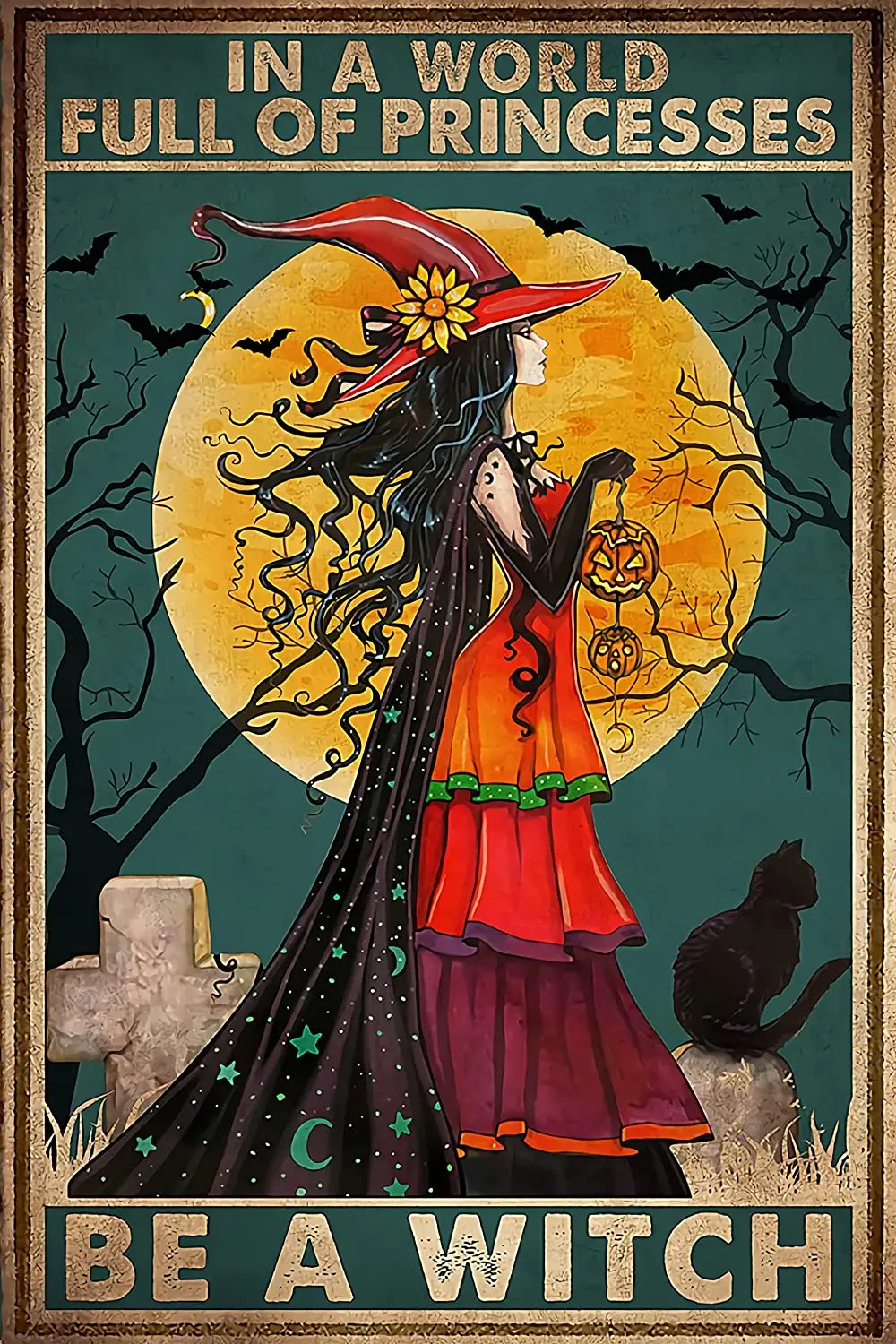 

Witch in a World Full of Princesses Be a Witch Metal Tin Sign Poster Wall Plaque